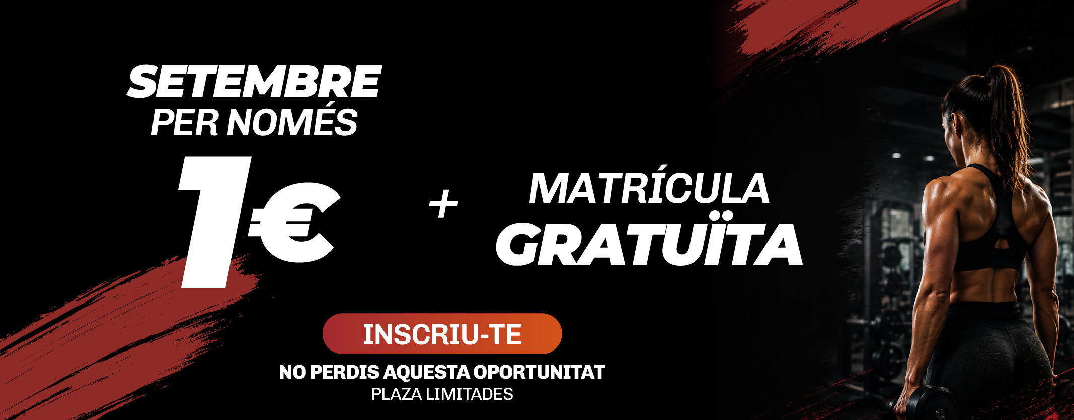 Promoció de setembre d’Entrena-T 24h: entrena per només 1 € i gaudeix de matrícula gratuïta. Oferta per temps limitat.